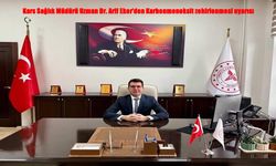 Kars’ta “Görünmez Katil” Uyarısı: Karbonmonoksit Zehirlenmesine Dikkat!