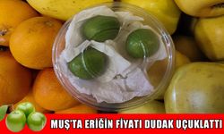 Muş’ta eriğin fiyatı dudak uçuklattı: Kilo değil tane ile satılıyor