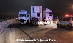 Bitlis’te Kamyon ile Tır Çarpıştı: 1 Yaralı