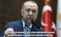 Cumhurbaşkanı Erdoğan: Bayrağımıza uzanan o kirli elleri bulup hesabını o hainlerden mutlaka soracağız