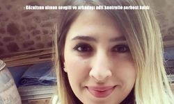 Kayıp Elif olayında yeni gelişme: Gözaltına alınan iki kişi serbest bırakıldı