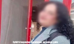 Hatay’da 17 yaşındaki Eylül’ü silahla yaralayan kişi ablası çıktı