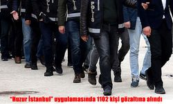 İki aşamalı "Huzur İstanbul" uygulaması: 1102 kişi gözaltına alındı