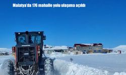 Malatya’da 176 mahalle yolu ulaşıma açıldı
