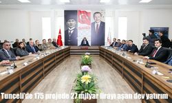 Tunceli'de 175 projede 27 milyar lirayı aşan dev yatırım
