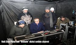 Vali Ziya Polat’tan "Veliaht" dizisi setine ziyaret