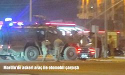 Mardin’de askeri araç ile otomobil çarpıştı