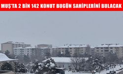 Muş'ta 14 bin kişinin başvurduğu TOKİ kuraları bugün çekiliyor