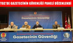 TGC’den anlamlı panel: Gazetecinin güvenliği demokrasinin teminatıdır