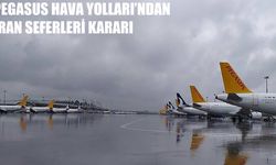 Pegasus Hava Yolları’ndan İran Seferleri Kararı: Bugünkü Uçuşlar Neden İptal Edildi?