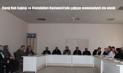 Elazığ Ruh Sağlığı ve Hastalıkları Hastanesi’nde çalışan memnuniyeti ele alındı