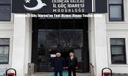 Erzincan İl Göç İdaresi’ne Yeni Hizmet Binası Teslim Edildi