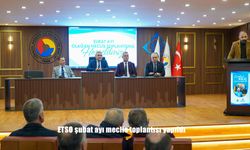 ETSO şubat ayı meclis toplantısı yapıldı