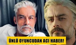 Ünlü oyuncu Kanbolat Görkem Arslan’dan acı haber