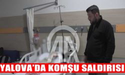 Yalova’da komşu saldırısı: Baba ve 14 aylık bebeği yaralandı