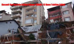 Kocaeli Derince’de İstinat Duvarı Çöktü: 13 Hane Tahliye Edildi