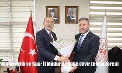 Van Gençlik ve Spor İl Müdürlüğünde devir teslim töreni