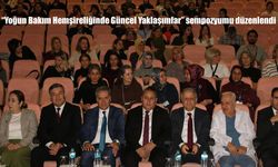 "Yoğun Bakım Hemşireliğinde Güncel Yaklaşımlar" sempozyumu düzenlendi