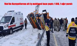 Van’da Karayolları’na Ait İş Makinesi Kaza Yaptı: 1 Ölü, 1 Ağır Yaralı