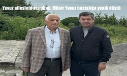 Yavuz ailesinin acı günü, Münir Yavuz hastalığa yenik düştü