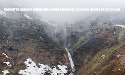 Hakkari'de karların erimesiyle akmaya başlayan şelaleler dronla görüntülendi