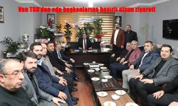 Van TSO’dan yeni seçilen başkanlara destek ziyareti