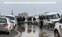 Yüksekova’da başından vurulan genç hastanede yaşamını yitirdi