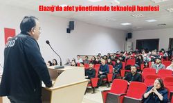 Elazığ’da Afet Yönetiminde Teknoloji Hamlesi