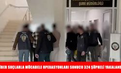 Siber suçlarla mücadele operasyonları sonucu 324 şüpheli yakalandı