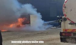 Hatay’da bir şantiyede jeneratör alevlere teslim oldu