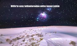 Bitlis’te uzay tutkunlarından nefes kesen çekim