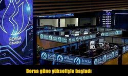 Borsa İstanbul Güne Yükselişle Başladı