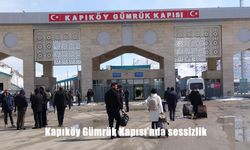 Kapıköy Gümrük Kapısı'nda sessizlik