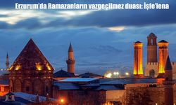 Erzurum'da Ramazanların vazgeçilmez duası: İşfe'lena