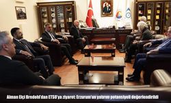 Alman Elçi Bredohl’dan ETSO’ya ziyaret: Erzurum’un yatırım potansiyeli değerlendirildi