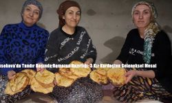 Yüksekova’da Tandır Başında Ramazan Hazırlığı: 3 Kız Kardeşten Geleneksel Mesai