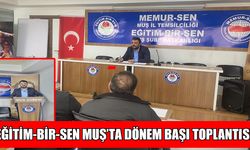 Muş Eğitim-Bir-Sen'den dönem başı toplantısı: “Hak, özgürlük ve liyakat mücadelemiz sürecek”