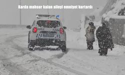 Karda mahsur kalan aileyi emniyet kurtardı