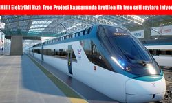 Milli Elektrikli Hızlı Tren Projesi kapsamında üretilen ilk tren seti raylara iniyor