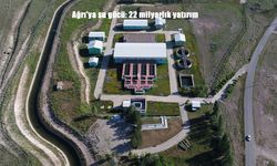Ağrı’ya su gücü: 22 milyarlık yatırım