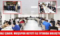Muş Valisi Çakır, Muşspor ailesiyle iftar sofrasında buluştu