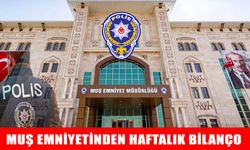 Muş Emniyeti haftalık asayiş raporunu açıkladı: Suçlulara ve zehir tacirlerine geçit yok