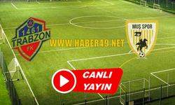 Muşspor-Trabzonspor karşılaşması CANLI