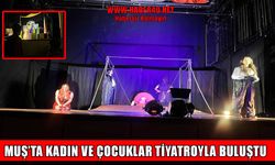 Muş’ta kültür sanat seferberliği: Kadınlar ve çocuklar tiyatroda