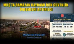 Muş'ta bayram tedbirleri en üst seviyede