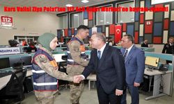 Kars Valisi Ziya Polat’tan 112 Acil Çağrı Merkezi’ne bayram ziyareti