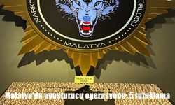 Malatya'da uyuşturucu operasyonu: 5 tutuklama