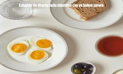 Sahurda ile iftarda fazla tüketilen çay ve kahve zararlı