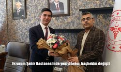 Erzurum Şehir Hastanesi'nde yeni dönem, başhekim değişti
