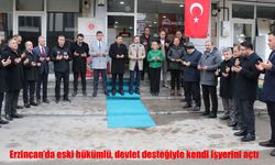 Erzincan’da eski hükümlü, devlet desteğiyle kendi işyerini açtı